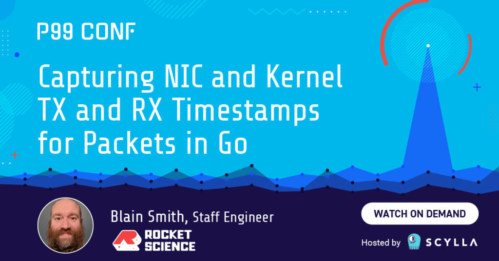 Capturing NIC and Kernel TX and RX Timestamps for Packets in Go - P99 CONF